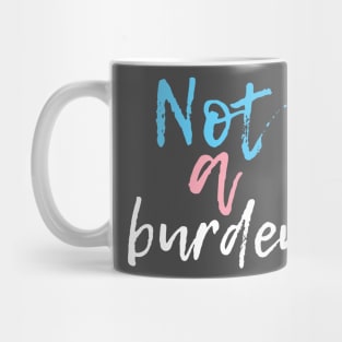 Not a Burden Mug